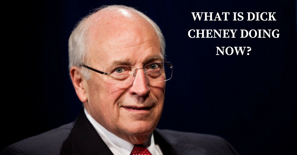 What Is Dick Cheney Doing Now?
