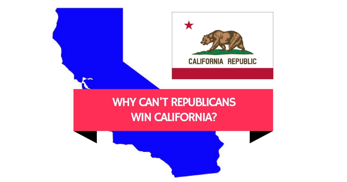 Why Can’t Republicans Win California? The Three Reasons Why!