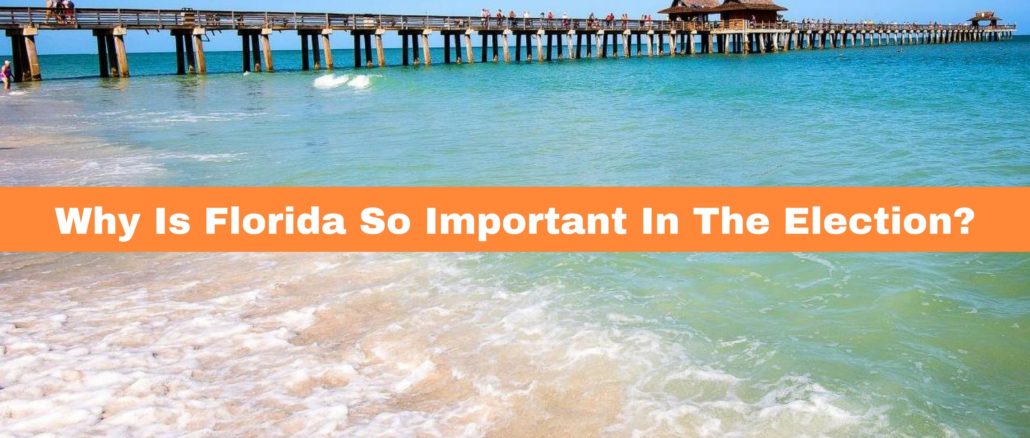 why is florida so important in the election why is florida so important in the election
